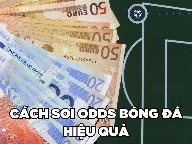 Cách soi Odds bóng đá chuẩn xác