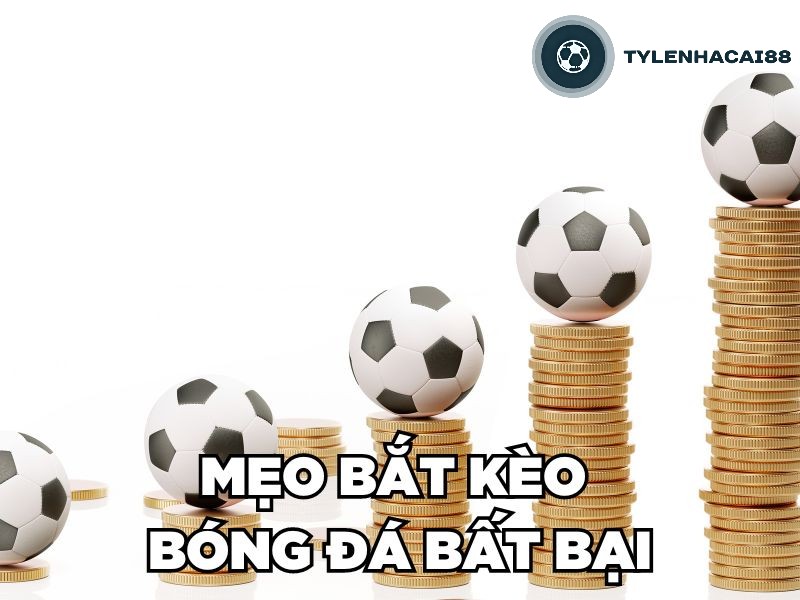 Mẹo bắt kèo bóng đá bất bại