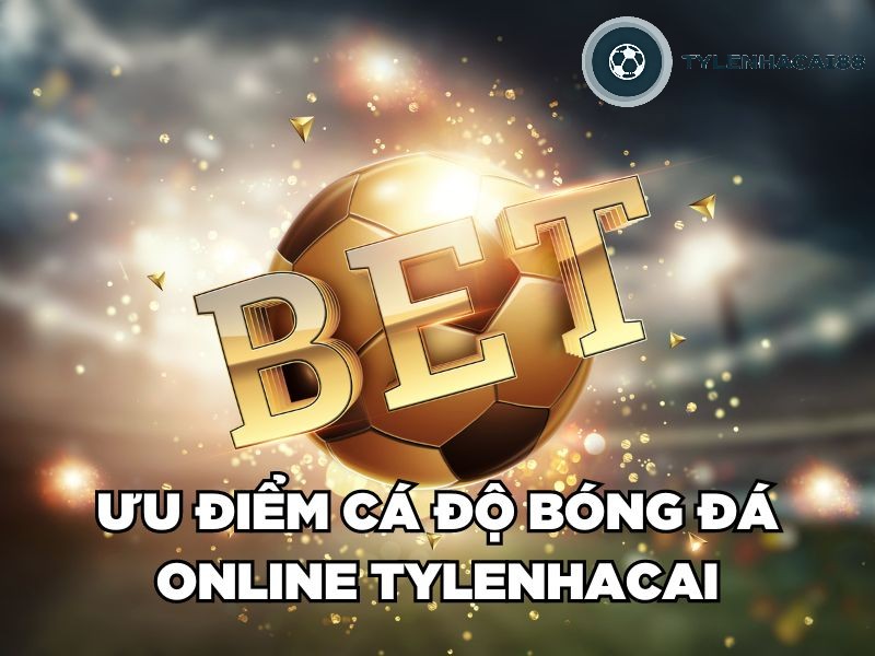 Ưu điểm cá độ bóng đá online