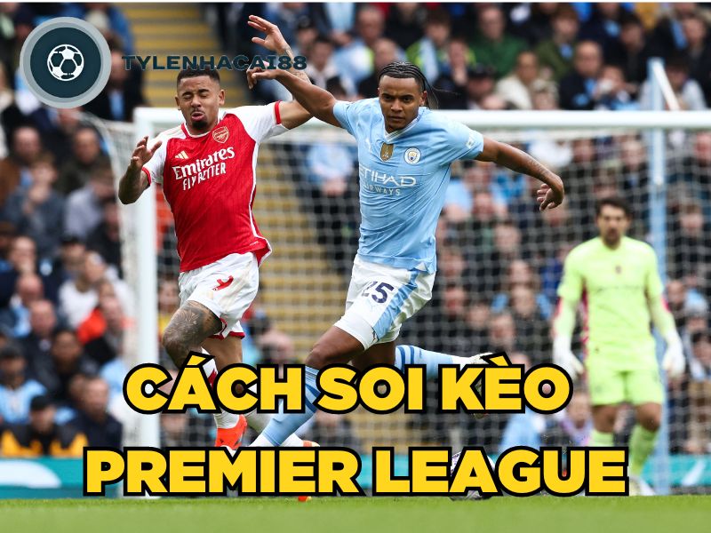 Cách soi kèo Premier League